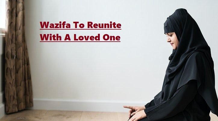 Wazifa To Reunite With A Loved One